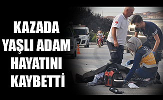 KAZADA YAŞLI ADAM HAYATINI KAYBETTİ