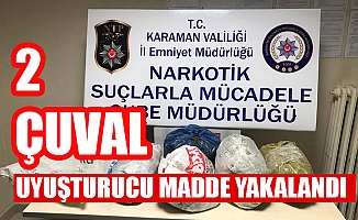 2 ÇUVAL UYUŞTURUCU MADDE YAKALANDI