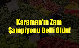 Karaman'ın Zam Şampiyonu Belli Oldu!