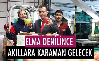 ELMA DENİLİNCE AKILLARA KARAMAN GELECEK