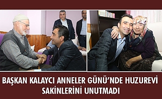 BAŞKAN KALAYCI ANNELER GÜNÜ’NDE HUZUREVİ SAKİNLERİNİ UNUTMADI