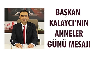 BAŞKAN KALAYCI’NIN ANNELER GÜNÜ MESAJI