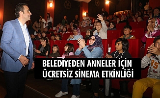 BELEDİYEDEN ANNELER İÇİN ÜCRETSİZ SİNEMA ETKİNLİĞİ