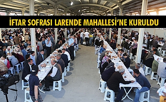 İFTAR SOFRASI LARENDE MAHALLESİ’NE KURULDU