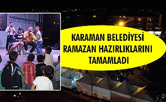 KARAMAN BELEDİYESİ RAMAZAN HAZIRLIKLARINI TAMAMLADI