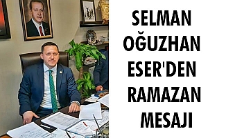 SELMAN OĞUZHAN ESER'DEN RAMAZAN MESAJI