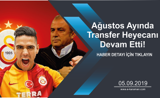 Ağustos Ayında  Transfer Heyecanı  Devam Etti!