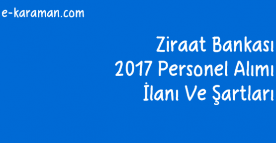 Ziraat Bankası 2017 Personel Alımı İlanı Ve Şartları